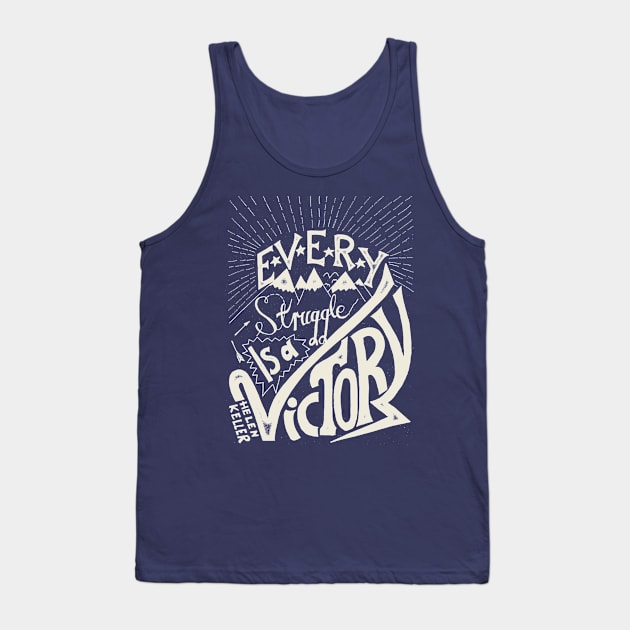 Every struggle is a victory Tank Top by jonahdesign